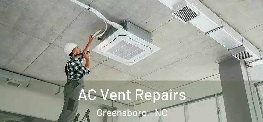  AC Vent Repairs Greensboro - NC