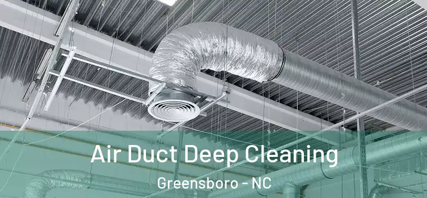  Air Duct Deep Cleaning Greensboro - NC