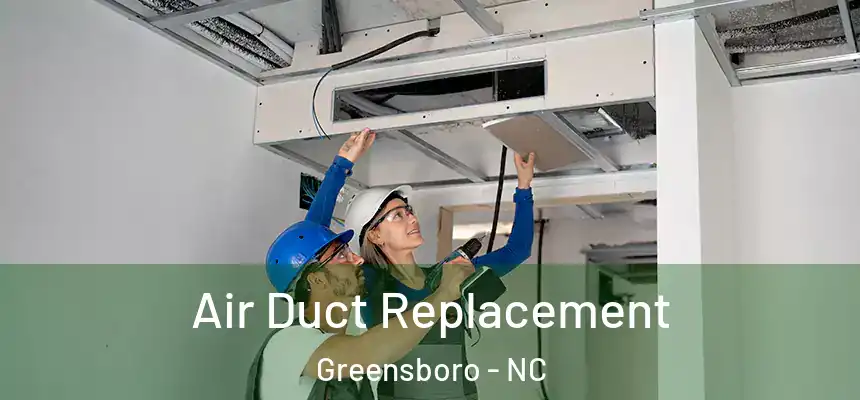 Air Duct Replacement Greensboro - NC