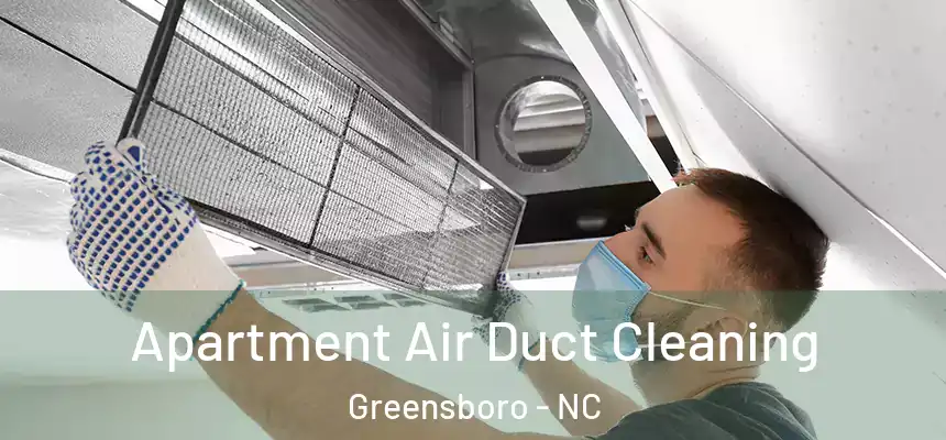 Apartment Air Duct Cleaning Greensboro - NC