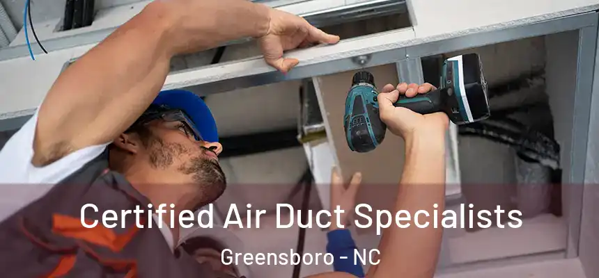 Certified Air Duct Specialists Greensboro - NC