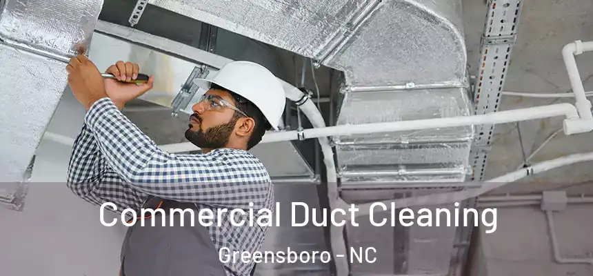 Commercial Duct Cleaning Greensboro - NC