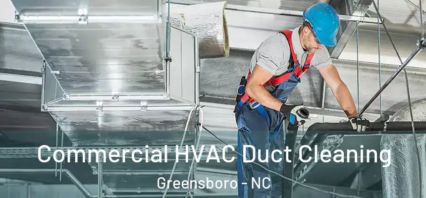 Commercial HVAC Duct Cleaning Greensboro - NC