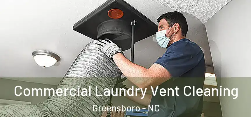 Commercial Laundry Vent Cleaning Greensboro - NC