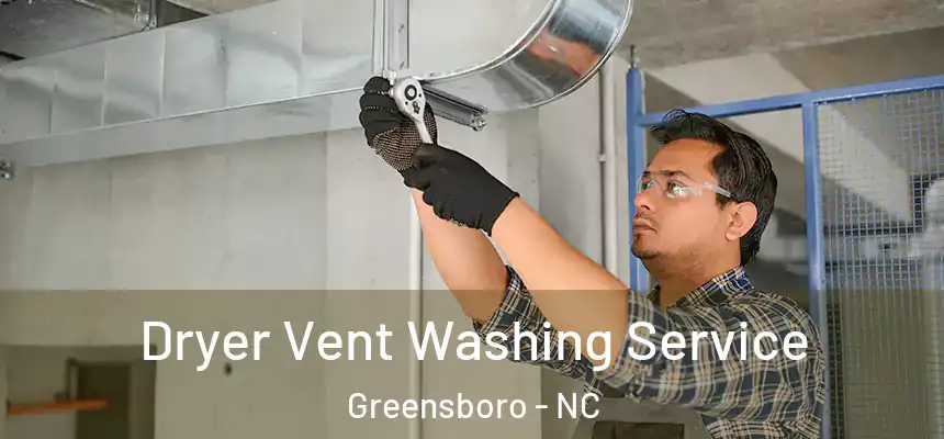  Dryer Vent Washing Service Greensboro - NC