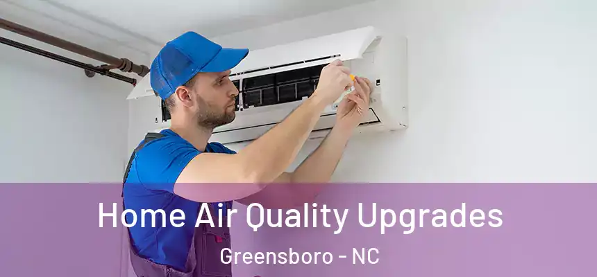  Home Air Quality Upgrades Greensboro - NC