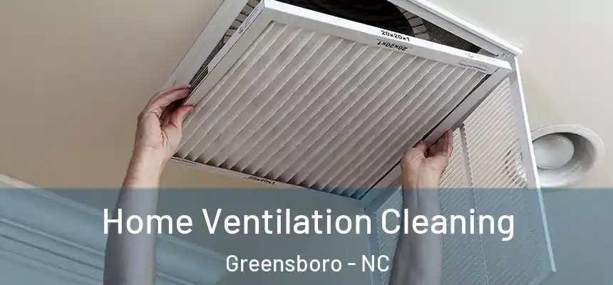 Home Ventilation Cleaning Greensboro - NC