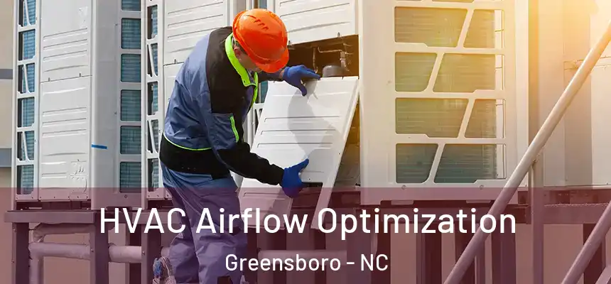  HVAC Airflow Optimization Greensboro - NC