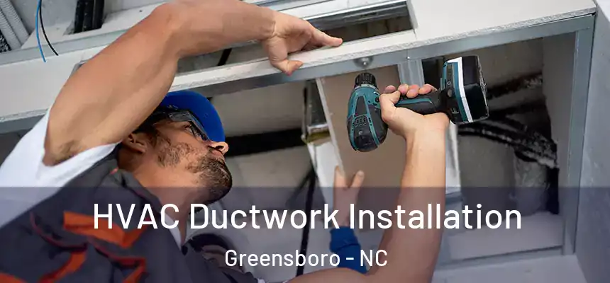  HVAC Ductwork Installation Greensboro - NC
