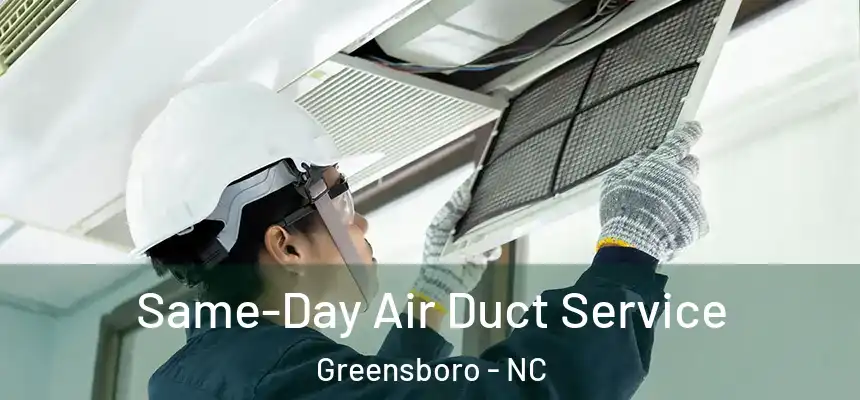  Same-Day Air Duct Service Greensboro - NC