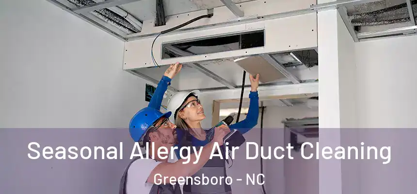 Seasonal Allergy Air Duct Cleaning Greensboro - NC