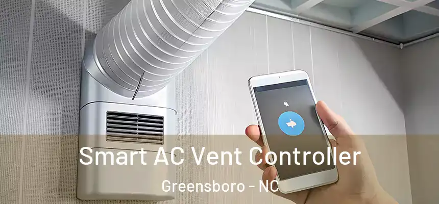  Smart AC Vent Controller Greensboro - NC