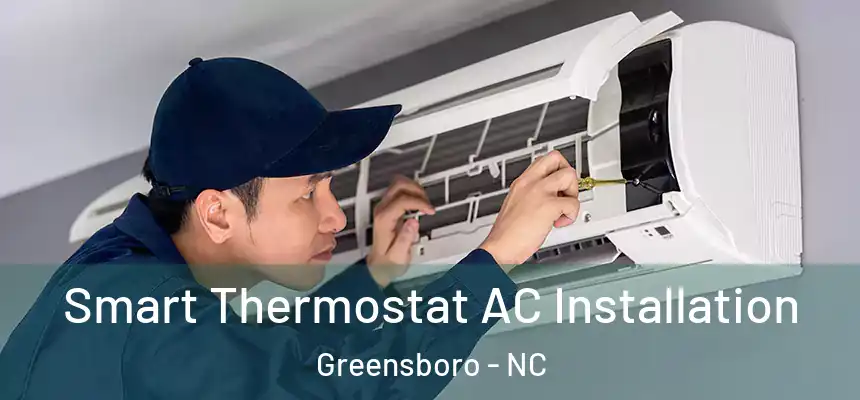  Smart Thermostat AC Installation Greensboro - NC
