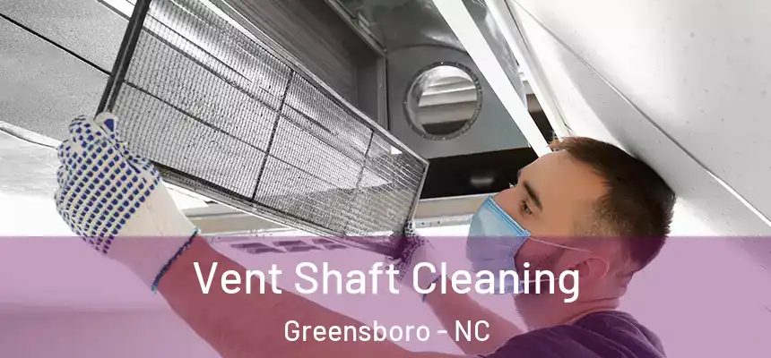 Vent Shaft Cleaning Greensboro - NC